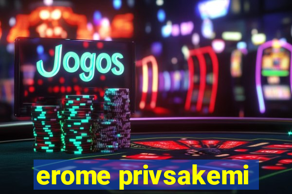 erome privsakemi